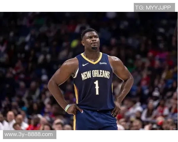 锡安连续出战30场比赛展现强健体魄上赛季仅打30场的惊人对比